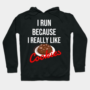 I run because I really like cookies Hoodie